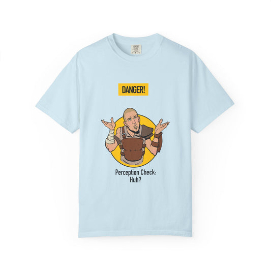 Perception Check T-Shirt — "Danger! Perception Check. Huh?" RPG Gamer Tee