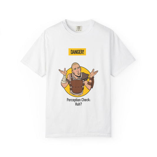 Perception Check T-Shirt — "Danger! Perception Check. Huh?" RPG Gamer Tee